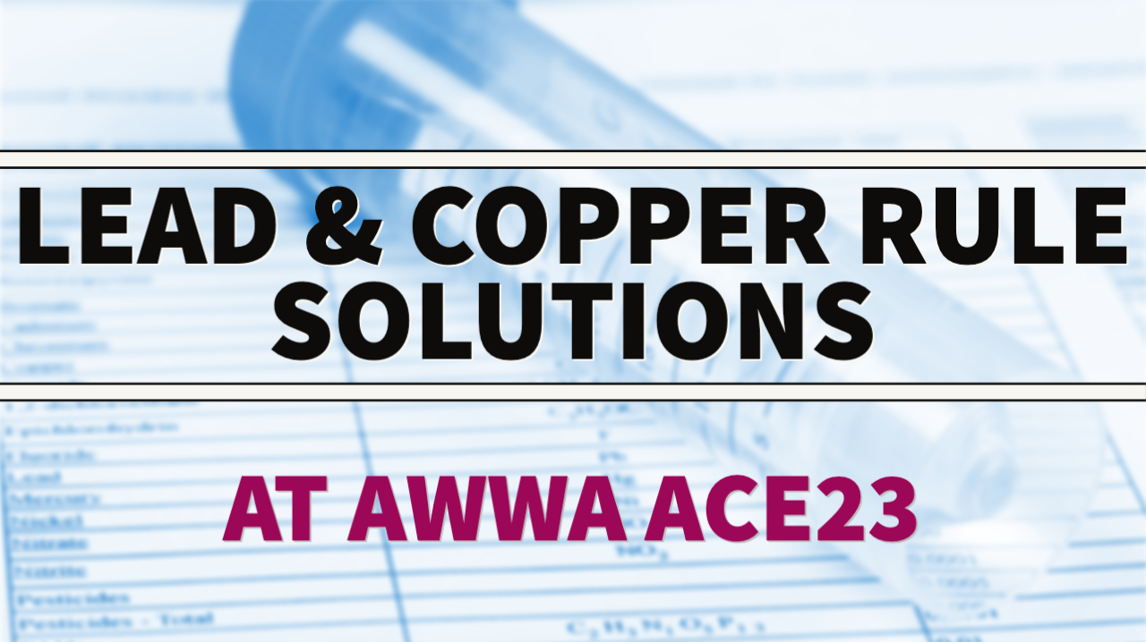 Lead and Copper Rule products at AWWA ACE23 WaterWorld