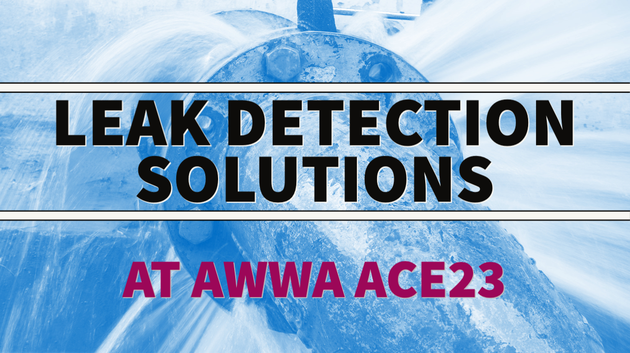 Leak detection products at AWWA ACE23 WaterWorld