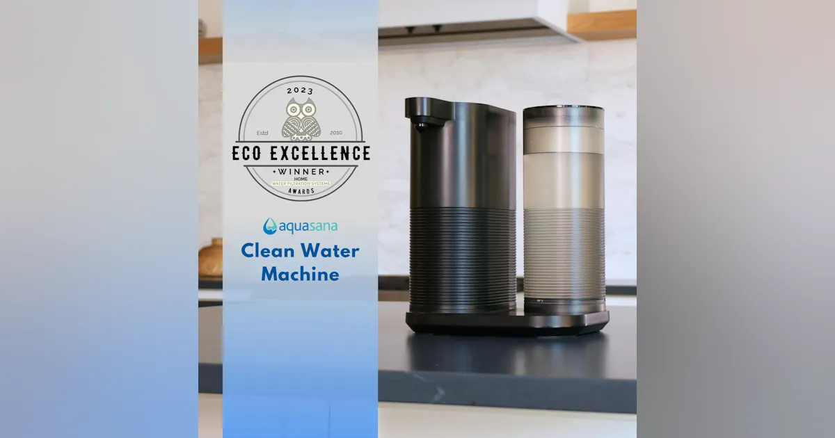 Aquasana earns Eco-Excellence Award for water filtration system ...