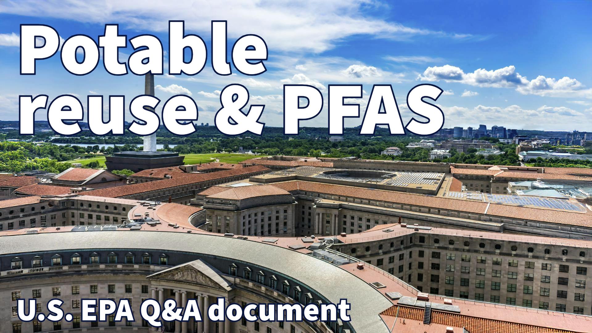 U.S. EPA potable reuse and PFAS Q&A document.